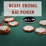 Bluff trong poker là gì? Những điều cần biết về kỹ thuật Bluff trong poker