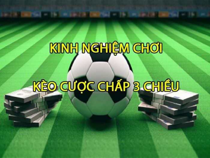 Không chỉ hiểu rõ về cược chấp 3 chiều, anh em cũng cần trang bị một số tips hay khi chơi