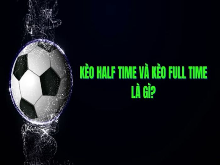 Kèo Half time/full time hay còn được biết đến với tên gọi khác là kèo nửa trận/toàn trận