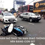 Mơ thấy tai nạn mang điềm báo gì? Chơi lô đề số mấy?