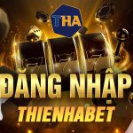 Đăng nhập Thienhabet – Hướng dẫn đăng nhập link không chặn